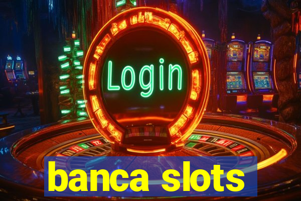 banca slots