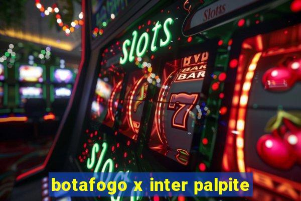 botafogo x inter palpite