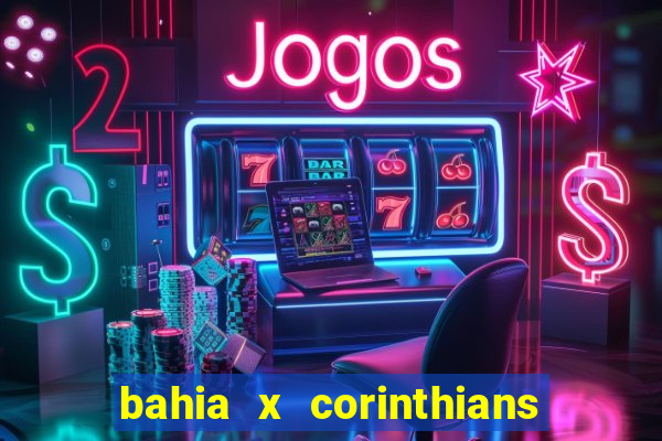 bahia x corinthians onde assistir