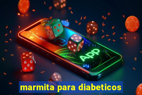 marmita para diabeticos