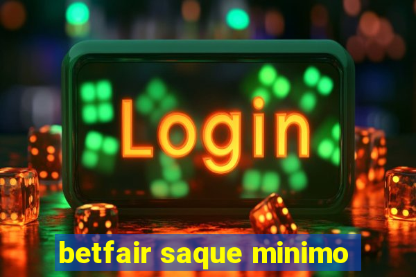 betfair saque minimo