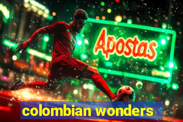 colombian wonders