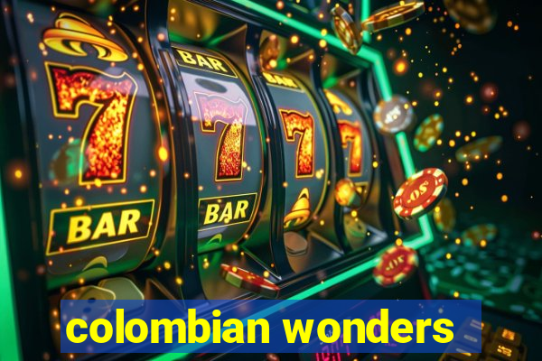 colombian wonders