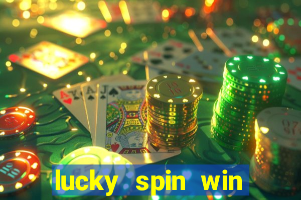 lucky spin win real money