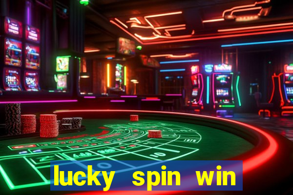 lucky spin win real money