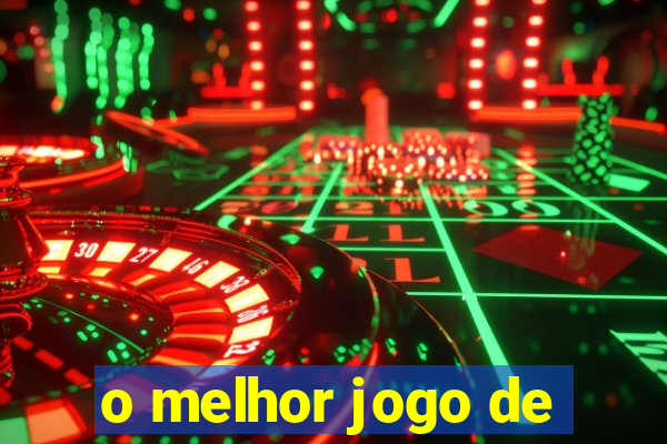 o melhor jogo de