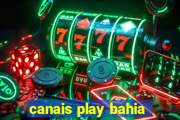 canais play bahia