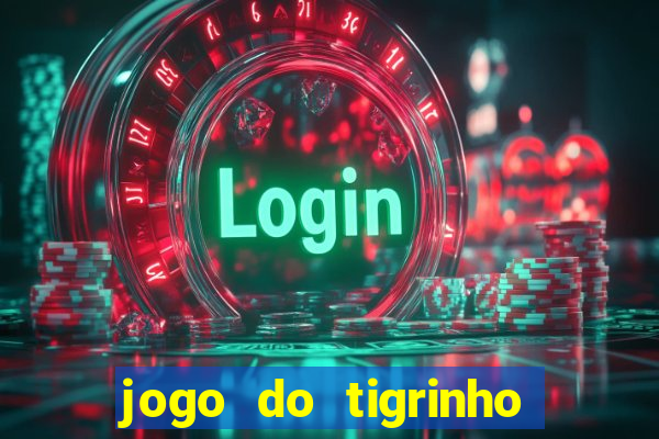 jogo do tigrinho bet 365