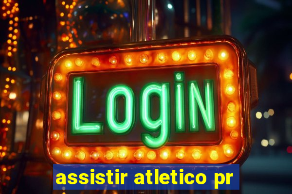 assistir atletico pr