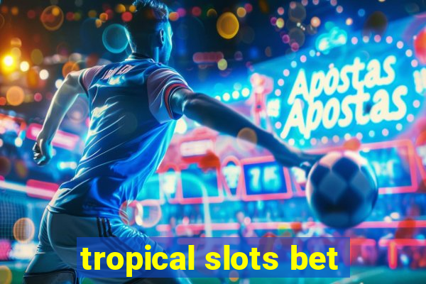 tropical slots bet