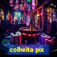 colheita pix