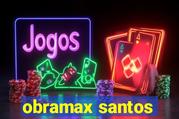 obramax santos