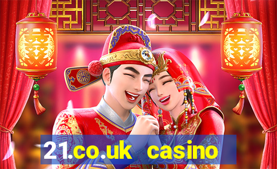 21.co.uk casino bonus code