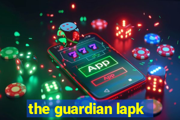 the guardian lapk