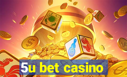 5u bet casino