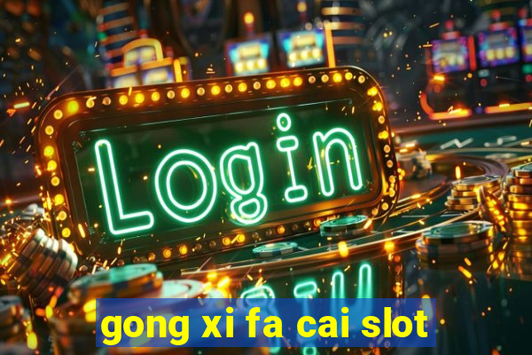 gong xi fa cai slot