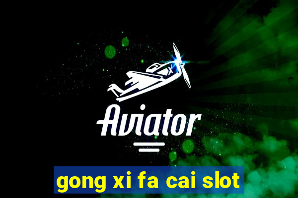 gong xi fa cai slot