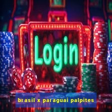 brasil x paraguai palpites