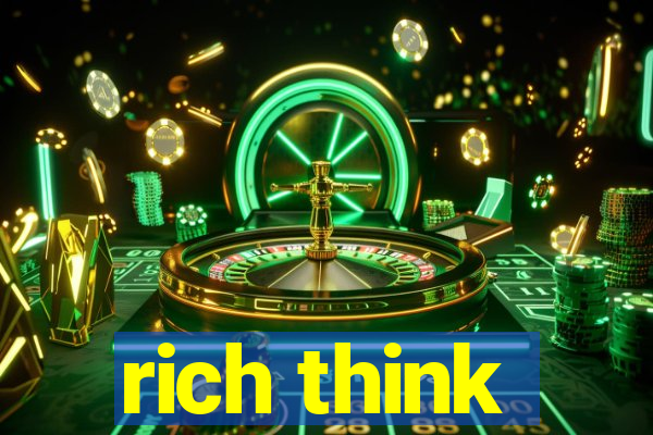 rich think