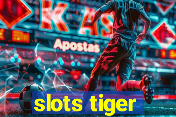 slots tiger