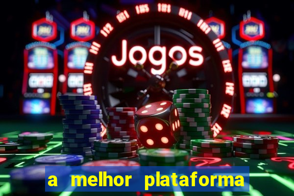 a melhor plataforma do jogo do tigre