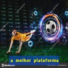 a melhor plataforma do jogo do tigre