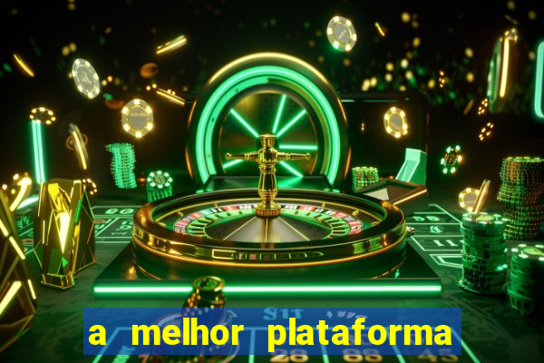 a melhor plataforma do jogo do tigre