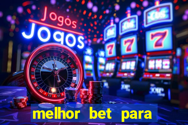 melhor bet para ganhar dinheiro