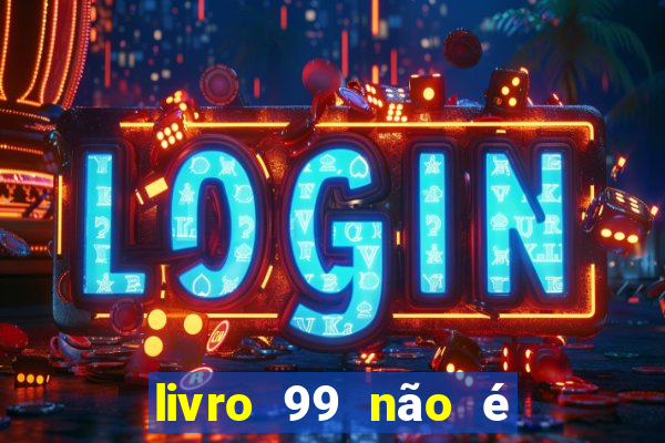 livro 99 não é 100 pdf grátis livro