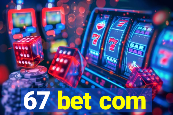 67 bet com