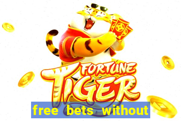 free bets without any deposit