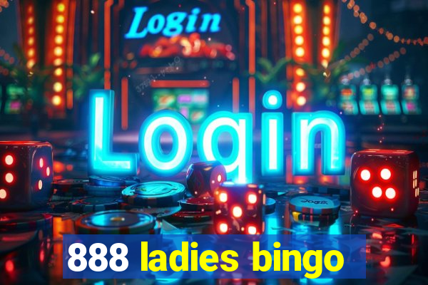 888 ladies bingo