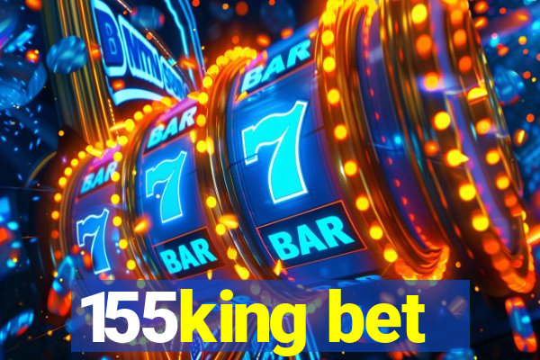 155king bet