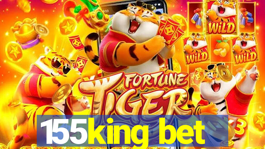 155king bet