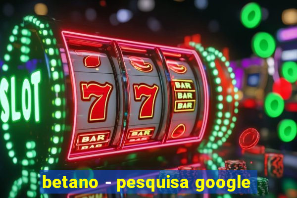 betano - pesquisa google