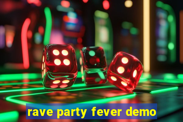 rave party fever demo