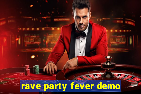 rave party fever demo