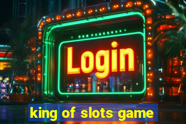 king of slots game