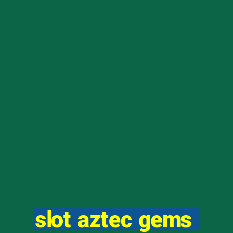 slot aztec gems