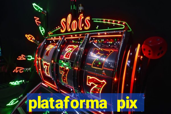 plataforma pix jogos online