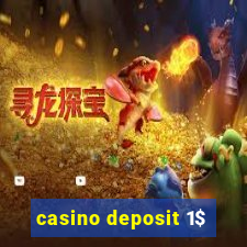 casino deposit 1$