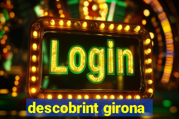 descobrint girona