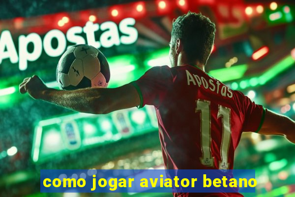 como jogar aviator betano