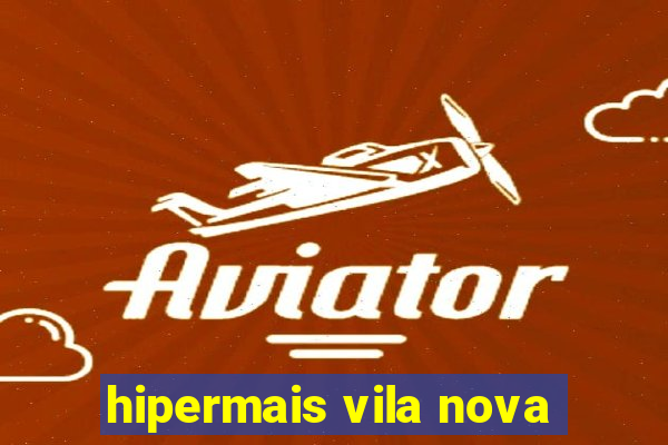 hipermais vila nova