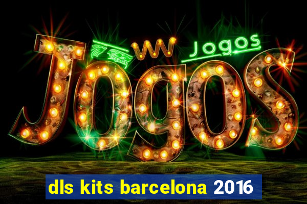 dls kits barcelona 2016