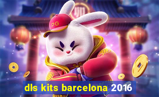 dls kits barcelona 2016