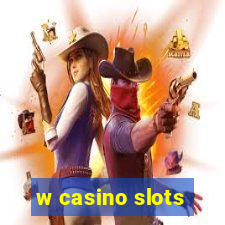 w casino slots