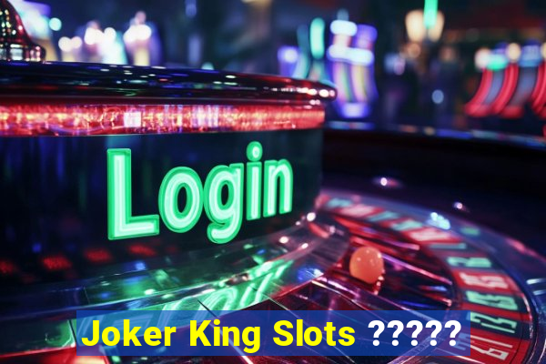 Joker King Slots ?????