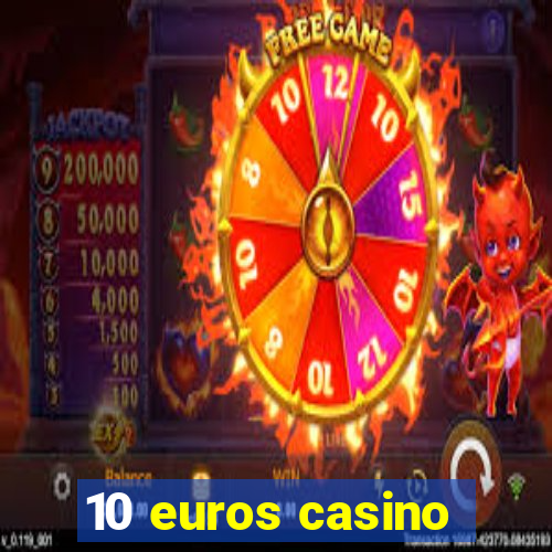 10 euros casino