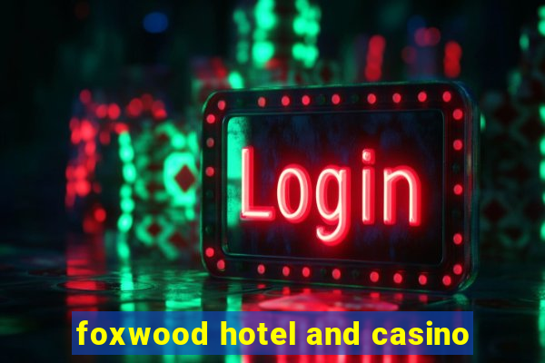 foxwood hotel and casino